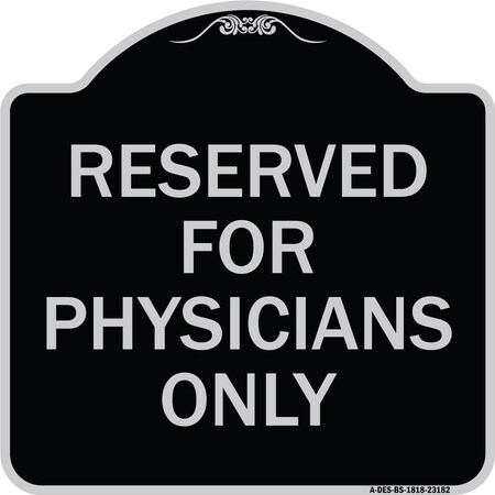 Signmission Reserved for Physicians Only Heavy-Gauge Aluminum Architectural Sign, 18" x 18", BS-1818-23182 A-DES-BS-1818-23182